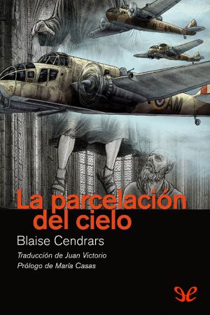 [Blaise Cendrars autobiography 01] • La Parcelación Del Cielo